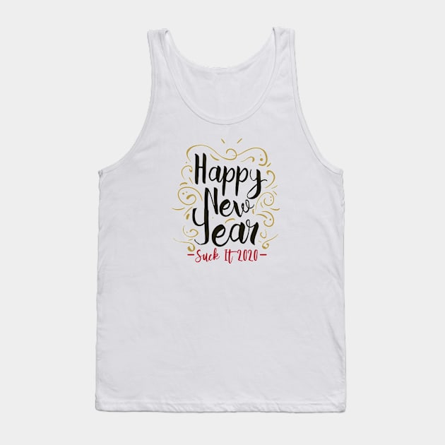 Happy New Year, Suck it 2020 Tank Top by burlybot